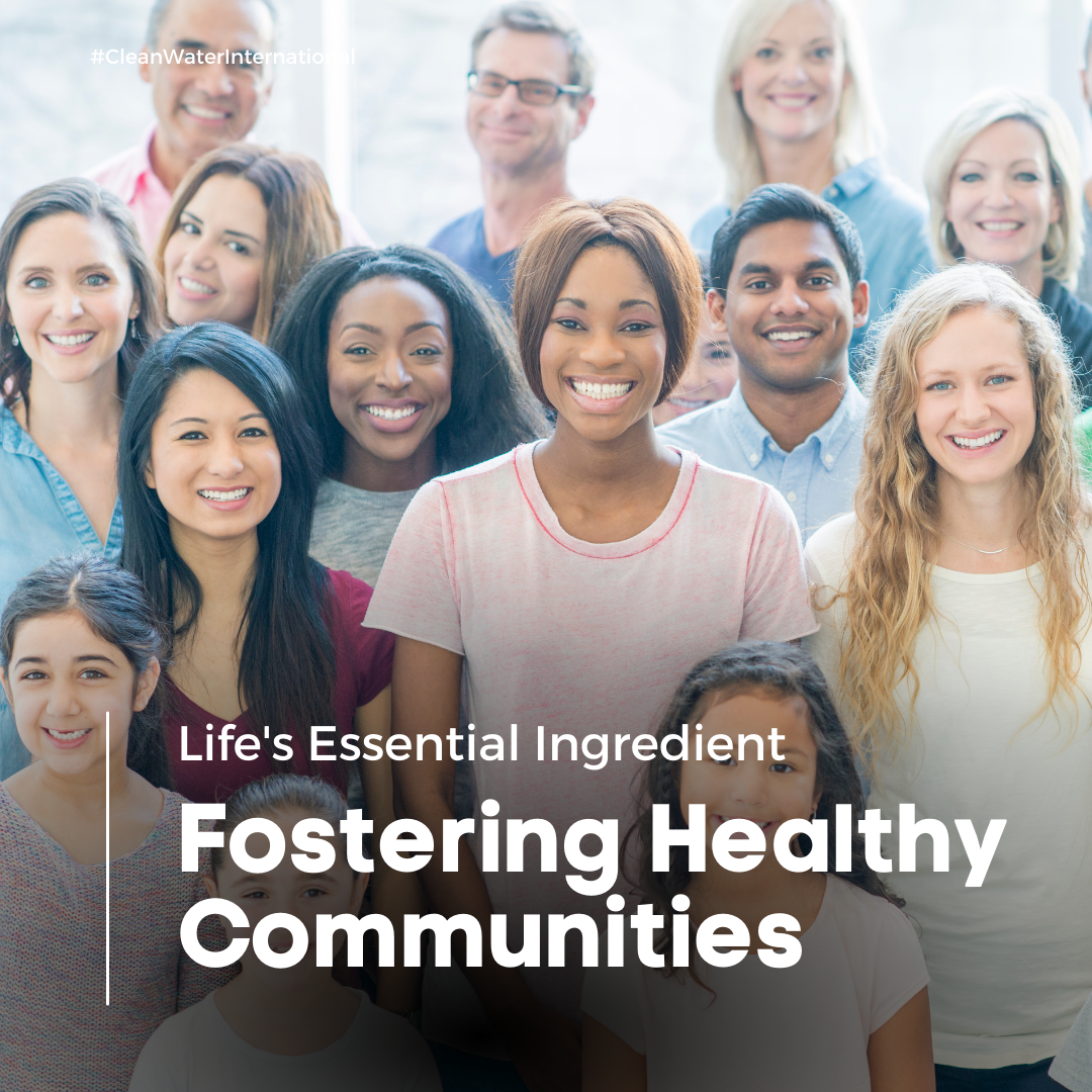 Life's Essential Ingredient: Fostering Healthy Communities through Clean Water for All Ages